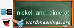 WordMeaning blackboard for nickel-and-dime(a)